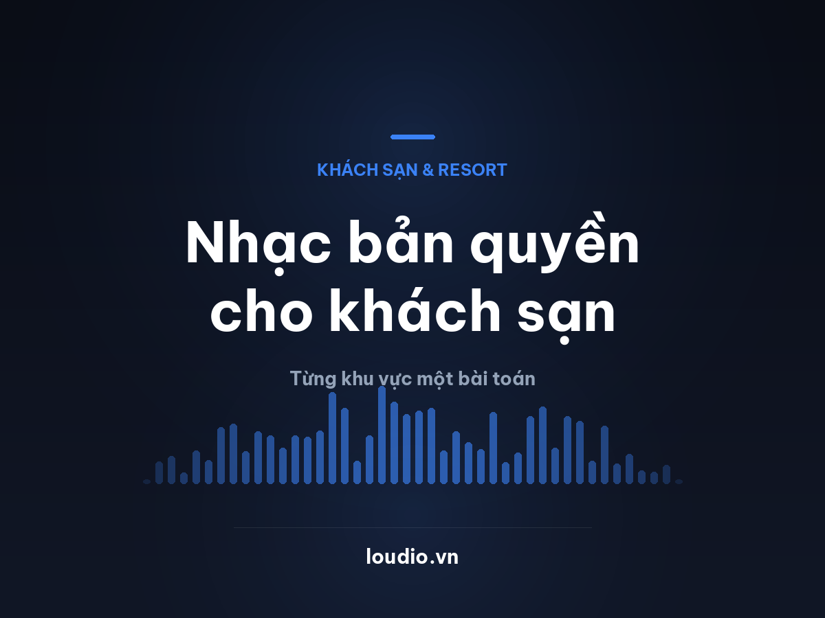 Nhạc bản quyền cho khách sạn và resort: từng khu vực một bài toán