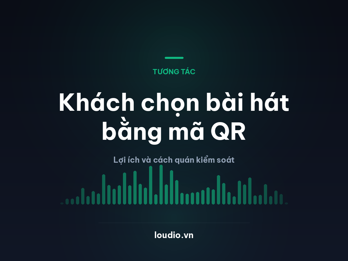 Cho khách chọn bài hát tại quán bằng mã QR: lợi ích và cách kiểm soát